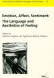 Emotion, Affect, Sentiment: The Language and Aesthetics of Feeling (SPELL 30)